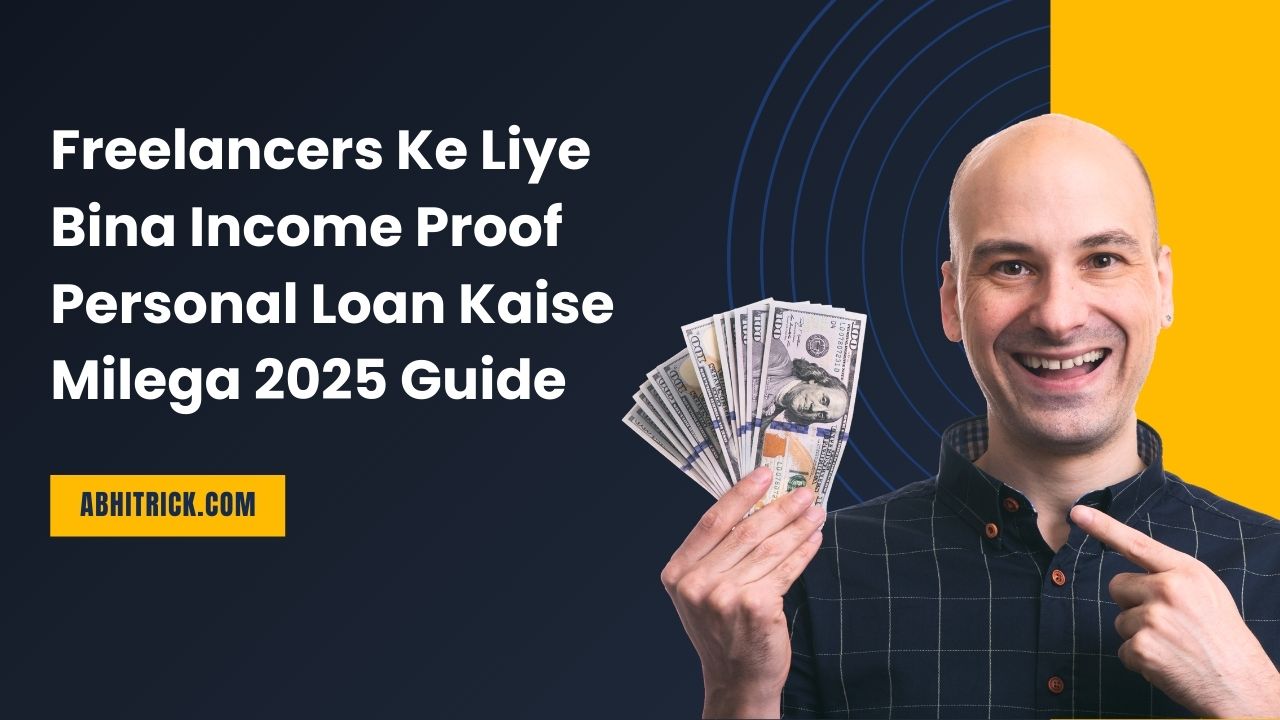 Freelancers Ke Liye Bina Income Proof Personal Loan Kaise Milega 2025 Guide